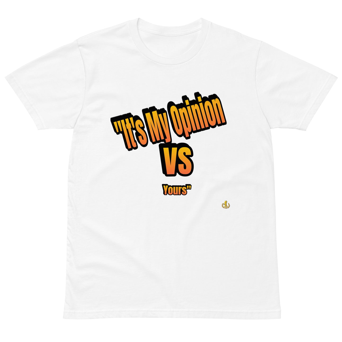 Sidow Sobrino's It's My Opinion Vs Yours Unisex premium t-shirt